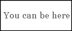 You Can Be Here